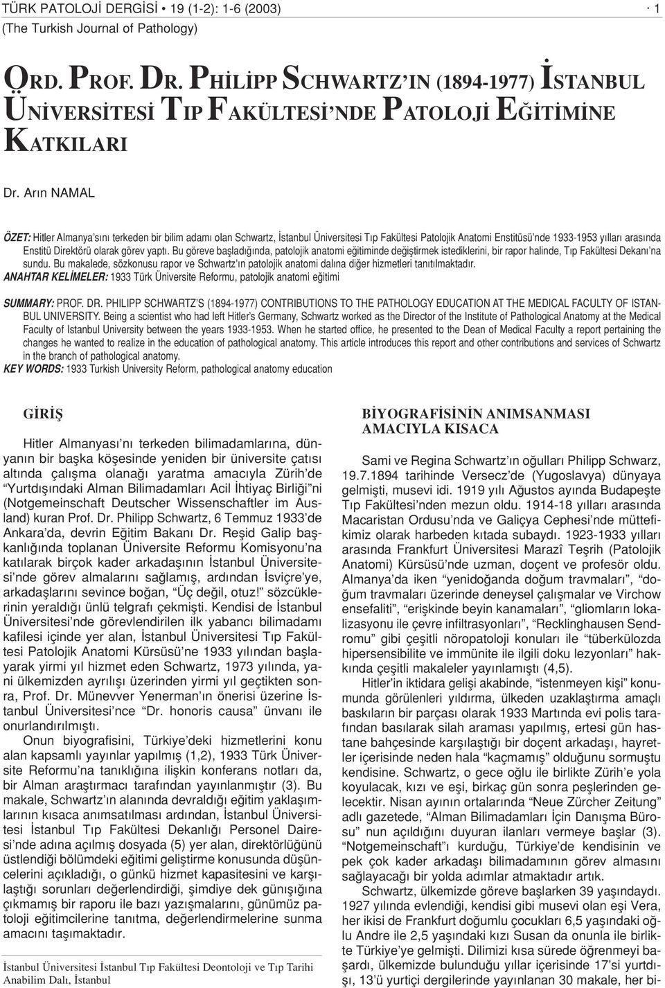 yapt. Bu göreve bafllad nda, patolojik anatomi e itiminde de ifltirmek istediklerini, bir rapor halinde, T p Fakültesi Dekan na sundu.