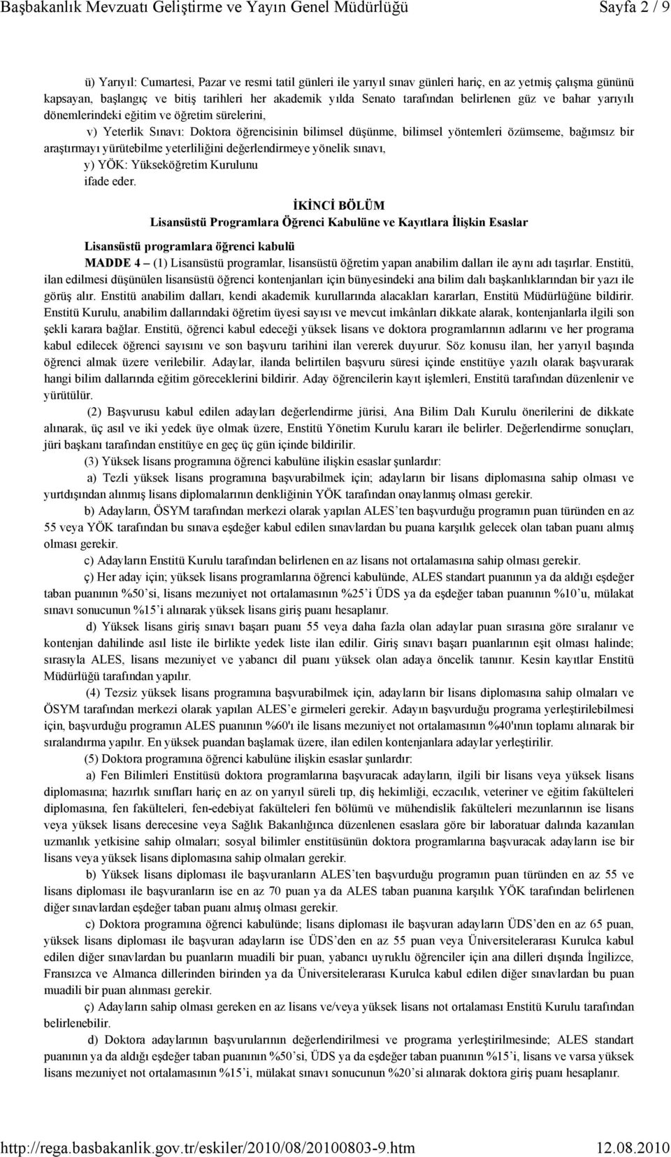 araştırmayı yürütebilme yeterliliğini değerlendirmeye yönelik sınavı, y) YÖK: Yükseköğretim Kurulunu ifade eder.