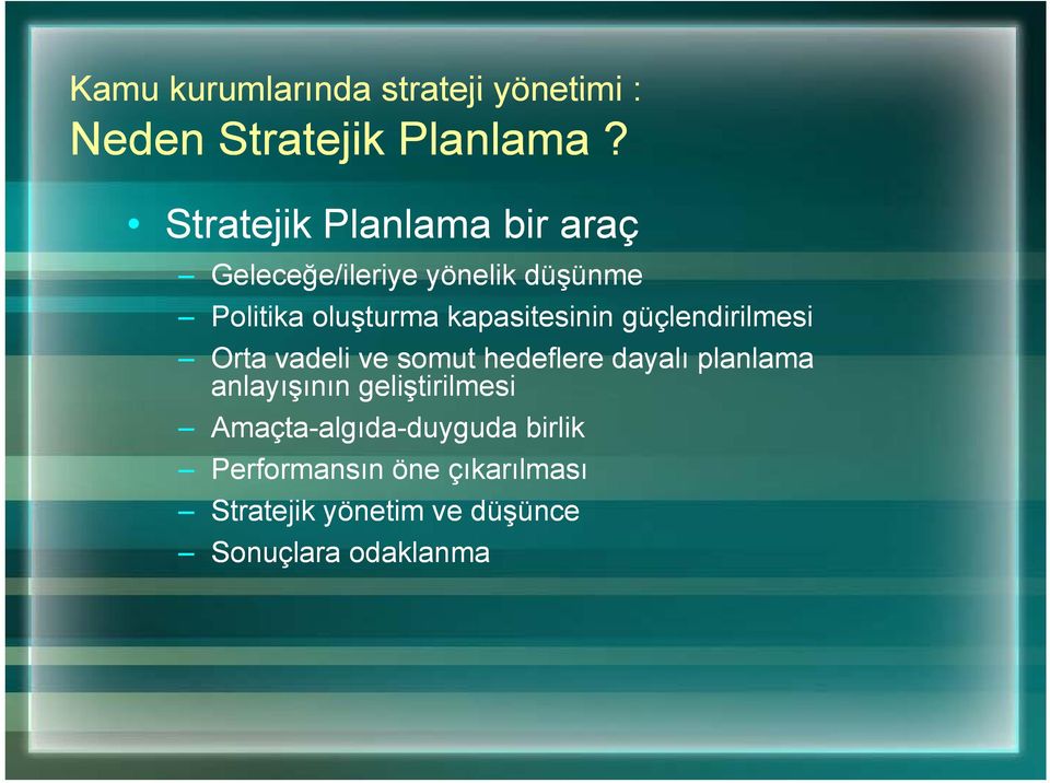 kapasitesinin güçlendirilmesi Orta vadeli ve somut hedeflere dayalı planlama anlayışının