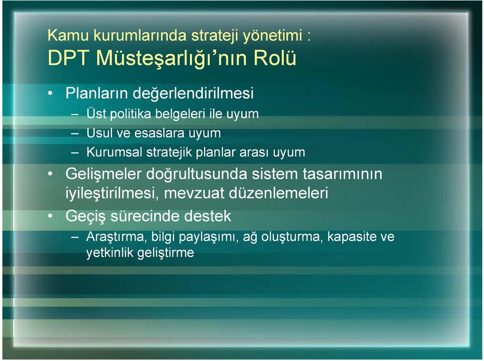 Gelişmeler ş doğrultusunda ğ sistem tasarımının iyileştirilmesi, mevzuat düzenlemeleri