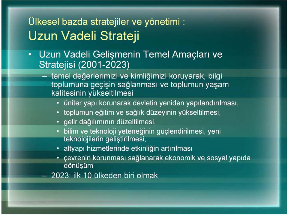 yapılandırılması, toplumun eğitim ve sağlık düzeyinin yükseltilmesi, gelir dağılımının düzeltilmesi, bilim ve teknoloji jy yeteneğinin ğ güçlendirilmesi,