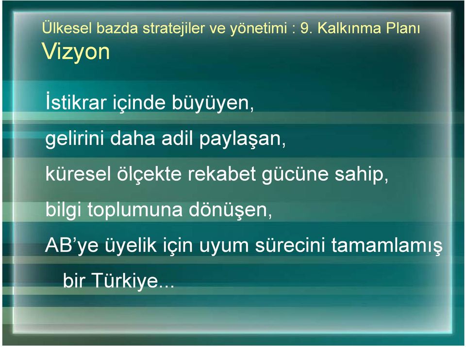 adil paylaşan, küresel ölçekte rekabet gücüne sahip, bilgi