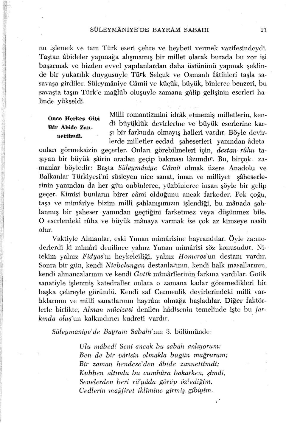 taşla sasavaşa girdiler. Süleymaniye Camii ve küçük, büyük, binlerce benzeri, bu savaşta taşın Ti.irk'e mağlub oluşuyle zamana giuip gelişinin eserleri halinde yükseldi.