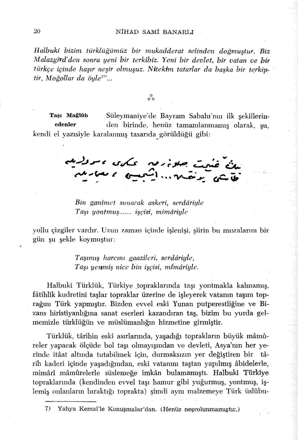 .. Taşı l\'lağlub Süleymaniye'de Bayram Sabahı'nın ilk şekillerinedenler den birinde, henüz tamamlanınaımş olarak, şu, kendi el yazısiyle karalanmış tasanda _görüldüğü gibi: Bin ganimet :.