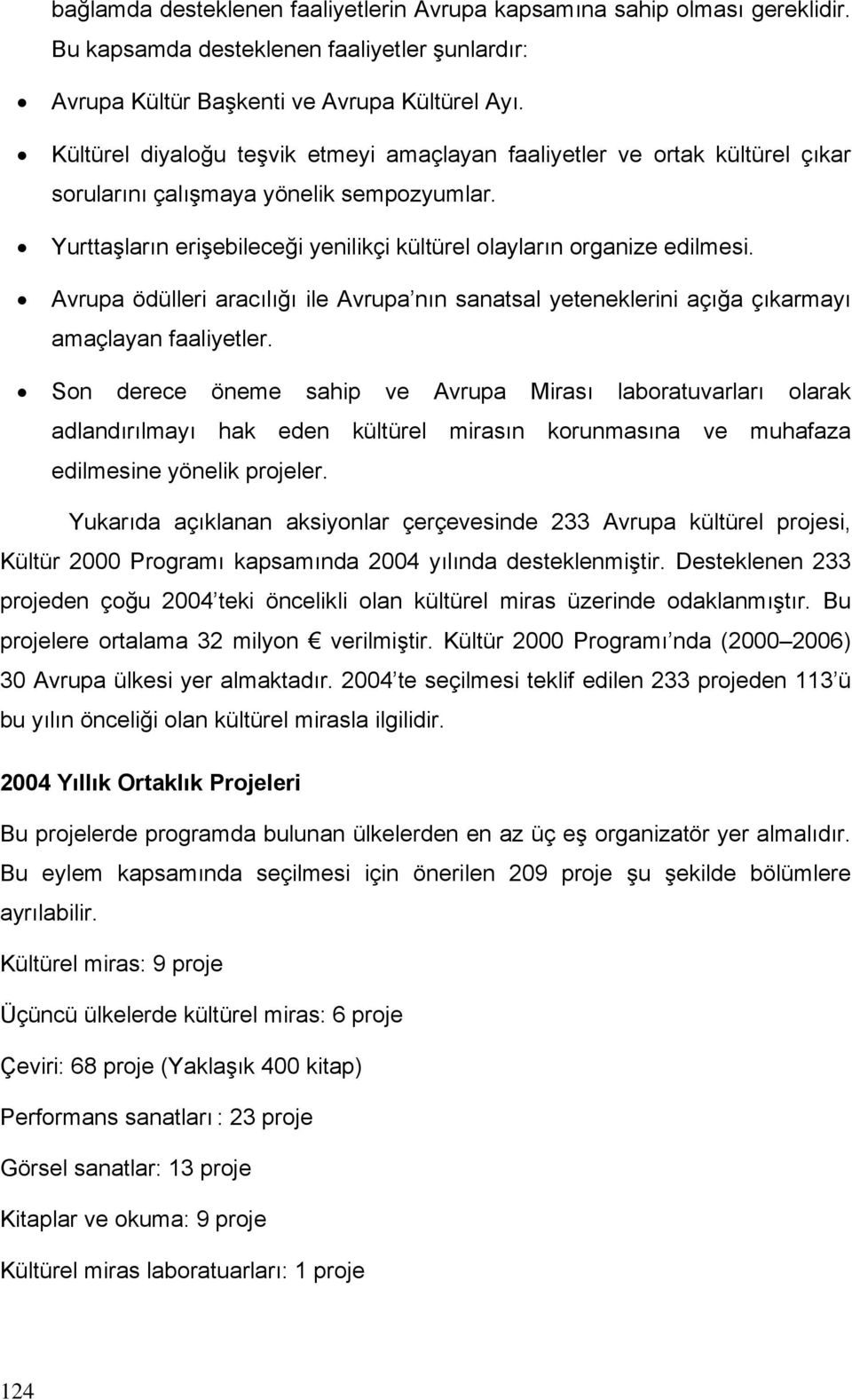 Avrupa ödülleri aracılığı ile Avrupa nın sanatsal yeteneklerini açığa çıkarmayı amaçlayan faaliyetler.