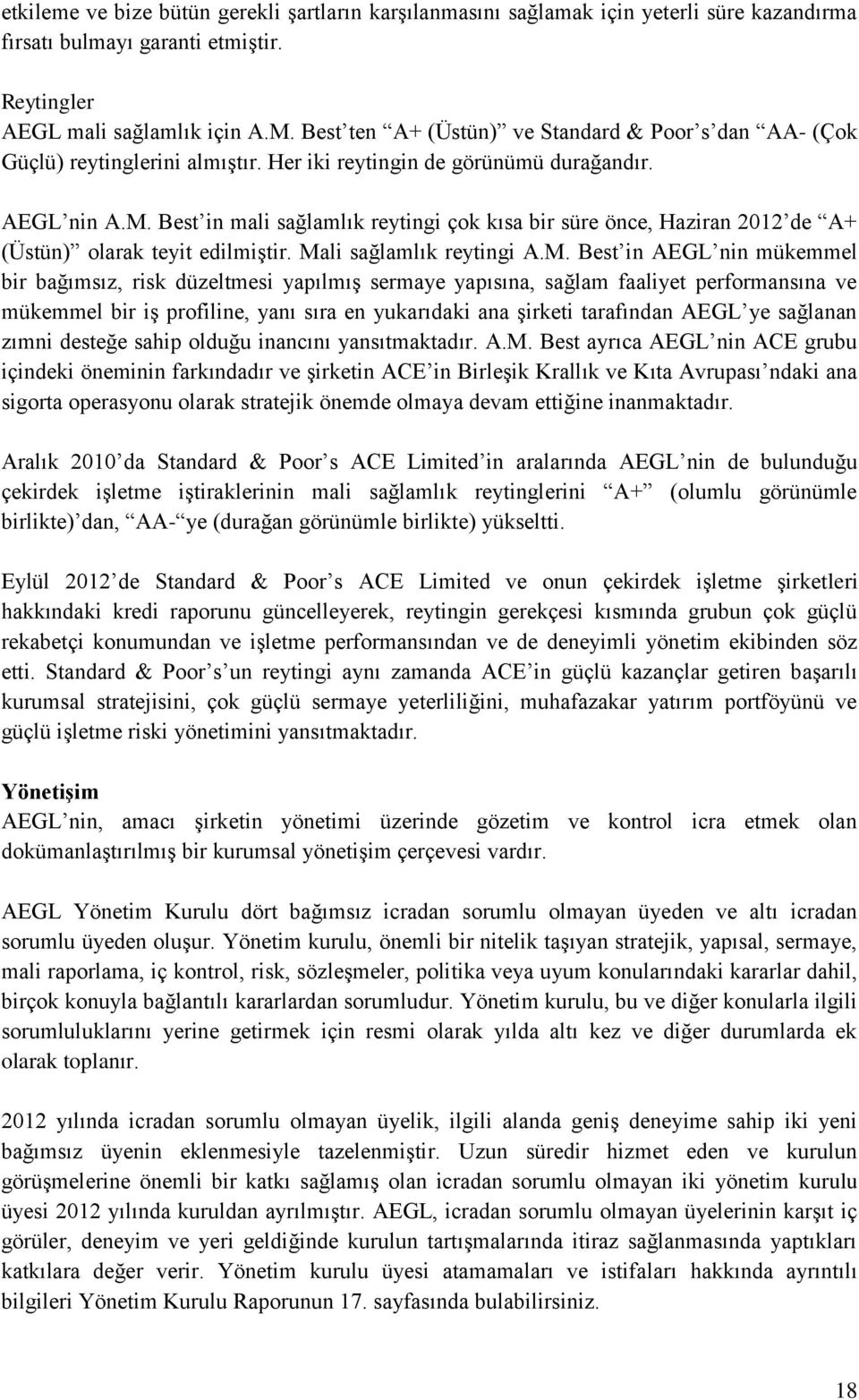 Best in mali sağlamlık reytingi çok kısa bir süre önce, Haziran 2012 de A+ (Üstün) olarak teyit edilmiştir. Ma