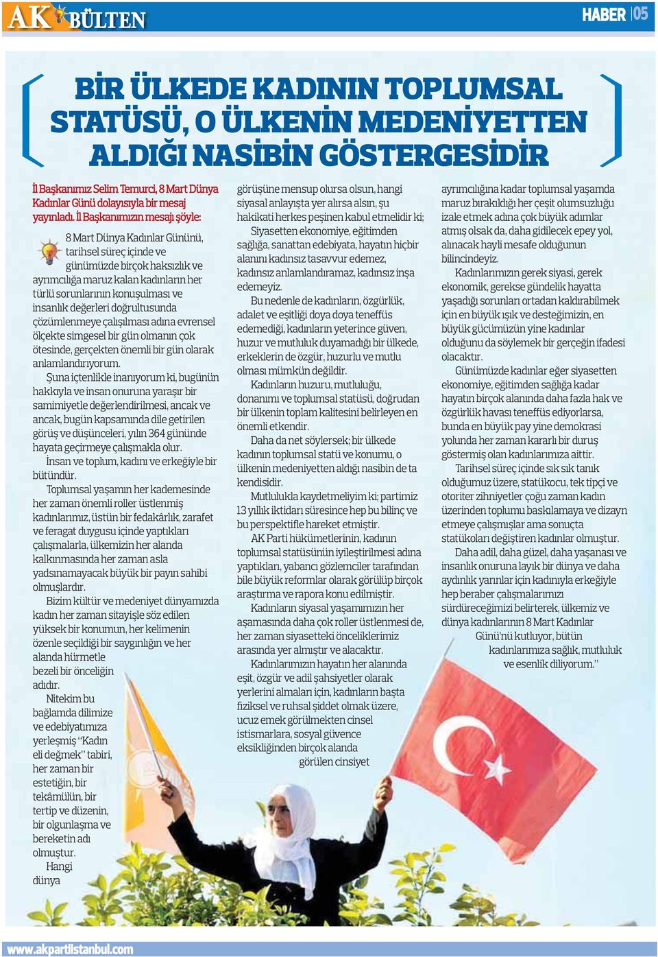 değerleri doğrultusunda çözümlenmeye çalışılması adına evrensel ölçekte simgesel bir gün olmanın çok ötesinde, gerçekten önemli bir gün olarak anlamlandırıyorum.