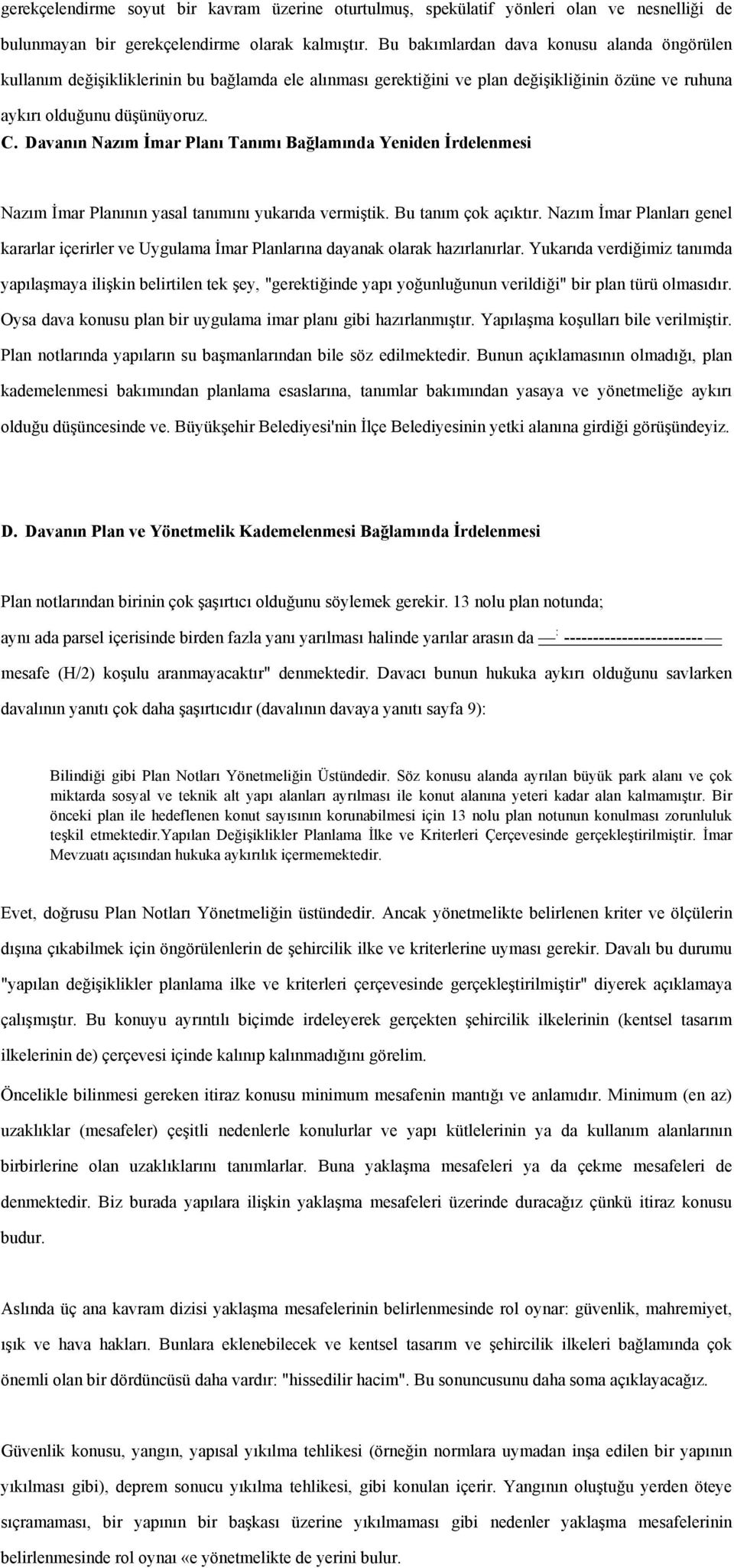 Davanın Nazım İmar Planı Tanımı Bağlamında Yeniden İrdelenmesi Nazım İmar Planının yasal tanımını yukarıda vermiştik. Bu tanım çok açıktır.