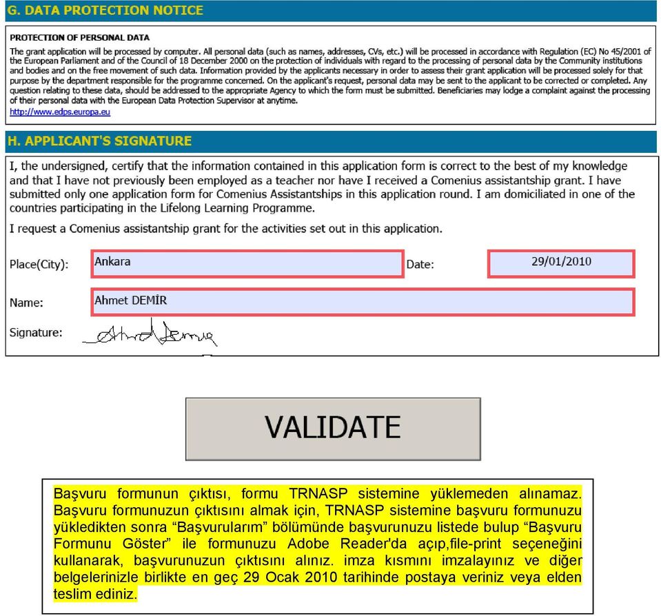 başvurunuzu listede bulup Başvuru Formunu Göster ile formunuzu Adobe Reader'da açıp,file-print seçeneğini