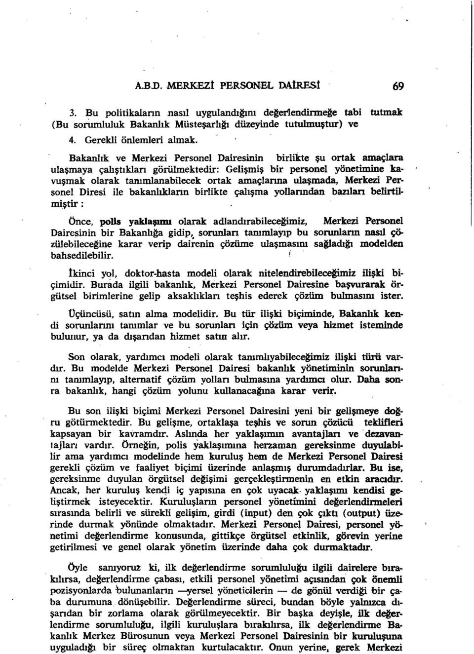 Merkezi Personel Diresi ile bakanlıklann birlikte çalışma yollanndan bazılan belirtilmiştir : Önce.