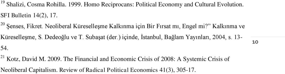 Dedeoğlu ve T. Subaşat (der.) içinde, İstanbul, Bağlam Yayınları, 2004, s. 13-54. 21 Kotz, David M. 2009.