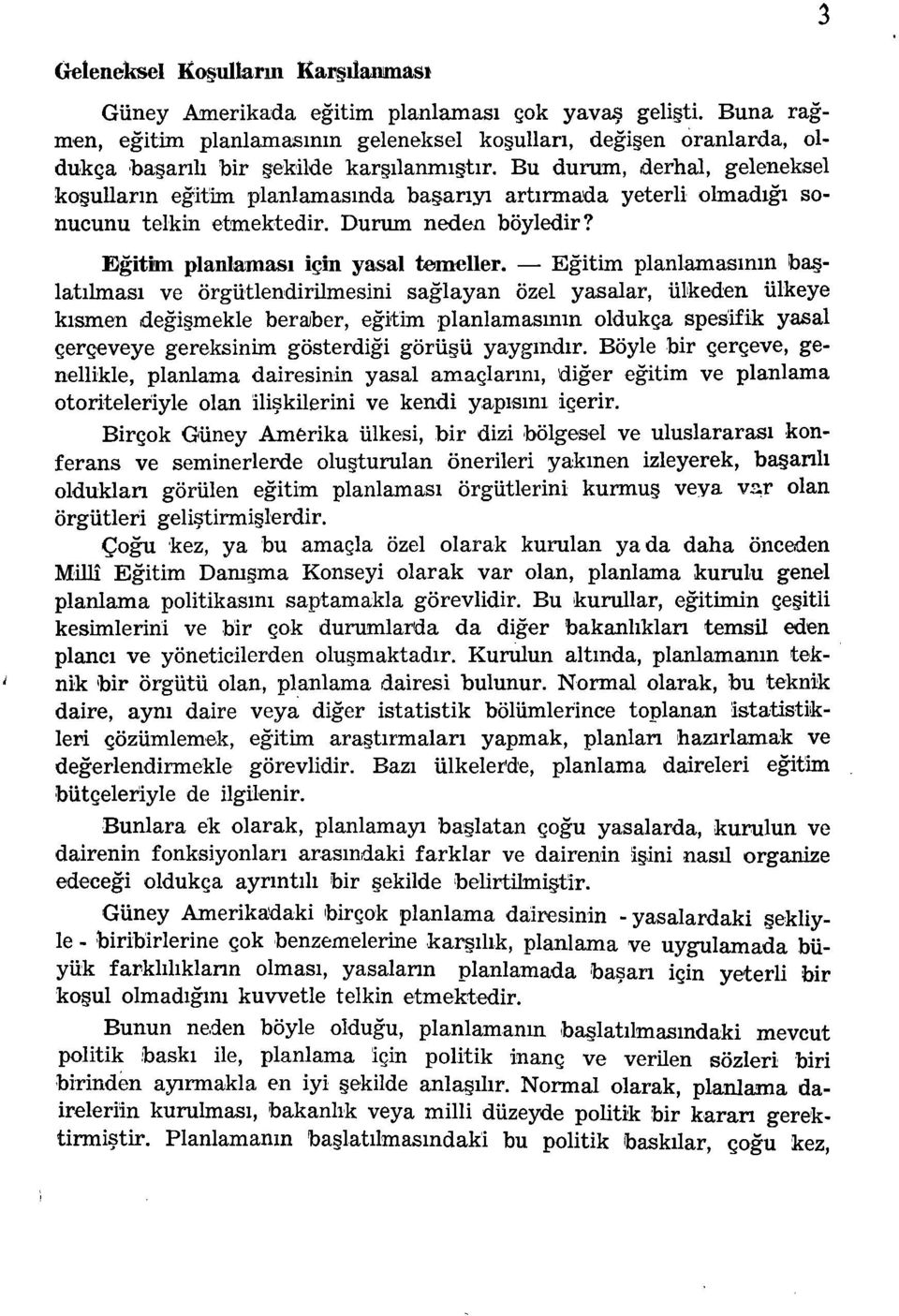 Bu durum, derhal, geleneksel ko ullann egitim planlamasinda bagariyi artirmada yeterli olmadigi sonucunu telkin etmektedir. Durum neden böyledir? Egitim planlamasi için yasal temeller.