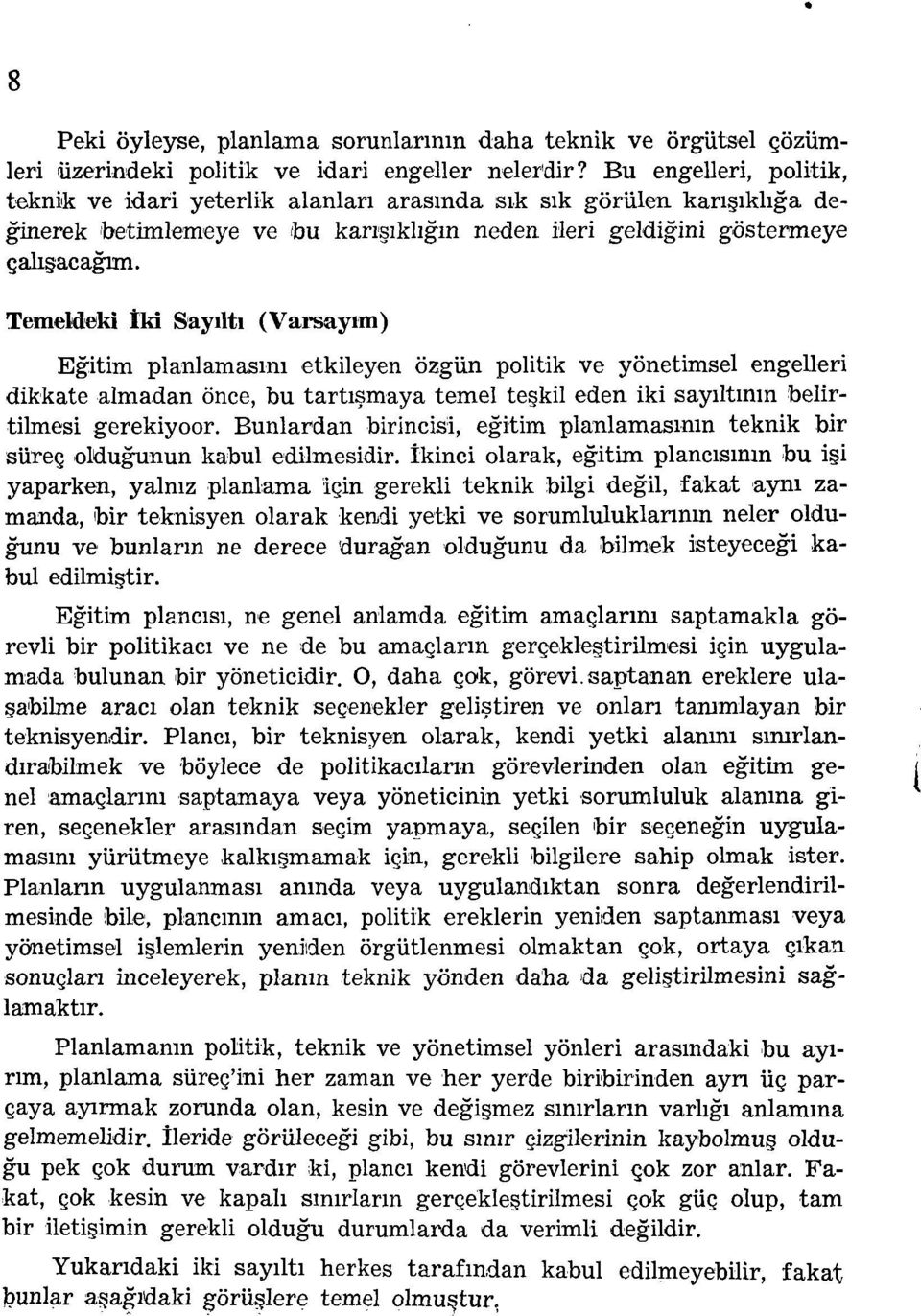 Temeldeki tki Sayilti (Varsayim) Egitim planlamasini etkileyen özgün politik ve yönetimsel engelleri dikkate almadan once, bu tartismaya temei te kil eden iki sayiltmin belirtilmesi gerekiyoor.