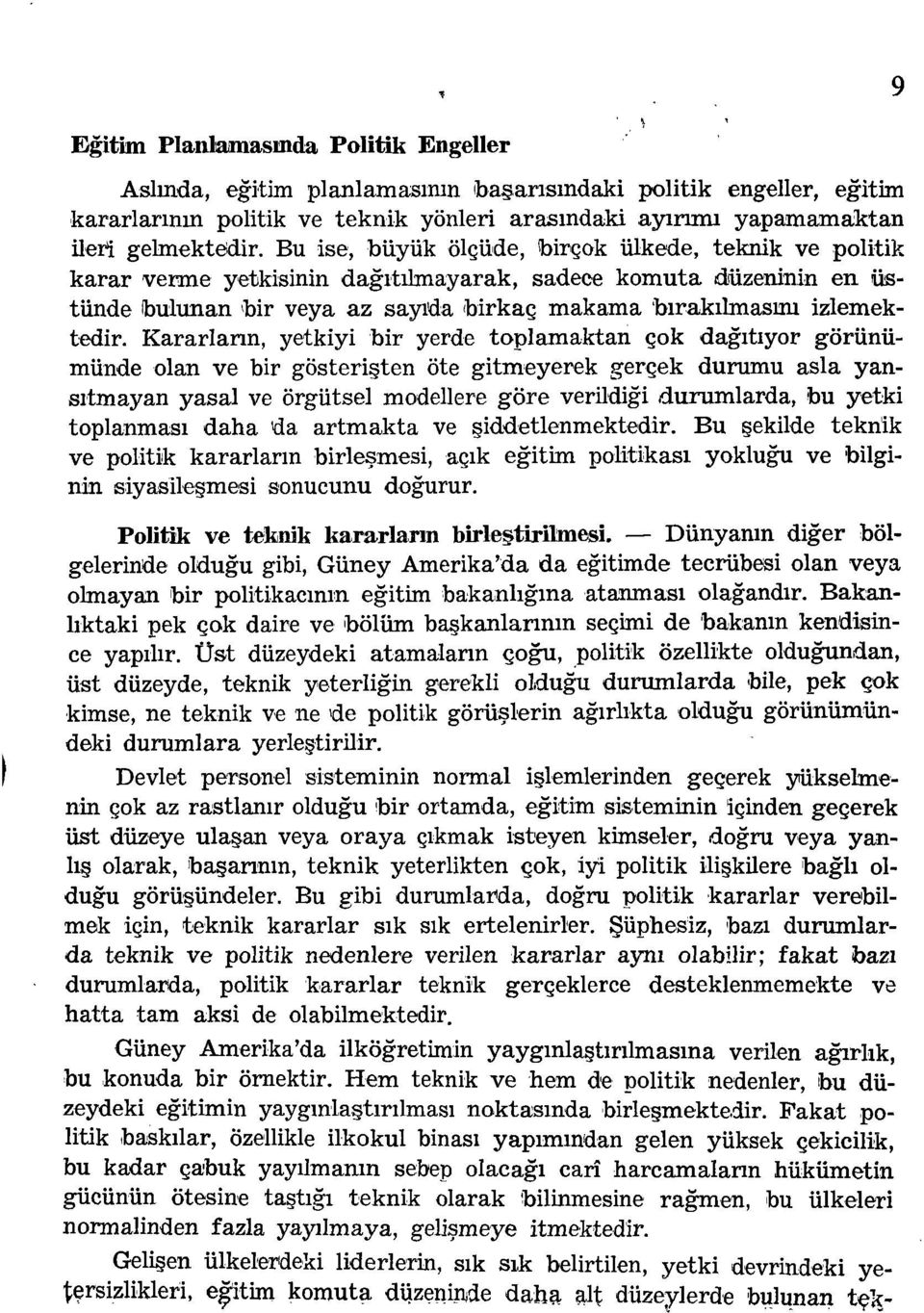 Kararlann, yetkiyi bir yerde toplamaktan çok dagitiyor görünümünde oían ve bir gösteri ten öte gitmeyerek gerçek durumu asía yansitmayan yasal ve örgütsel modellere göre verildigi durumlarda, bu