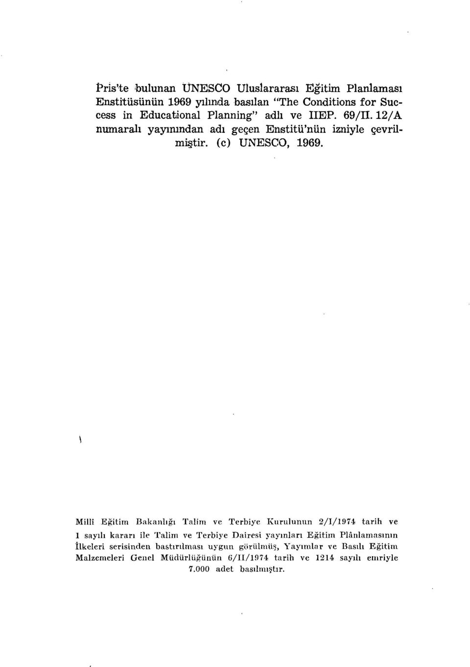 Milli Egitim Bakaiiligi Talim ve Terbiye Kurulunun 2/1/197-1 tarih ve 1 sayih karari ile Talim ve Terbiye Dairesi yaymlari Egitim