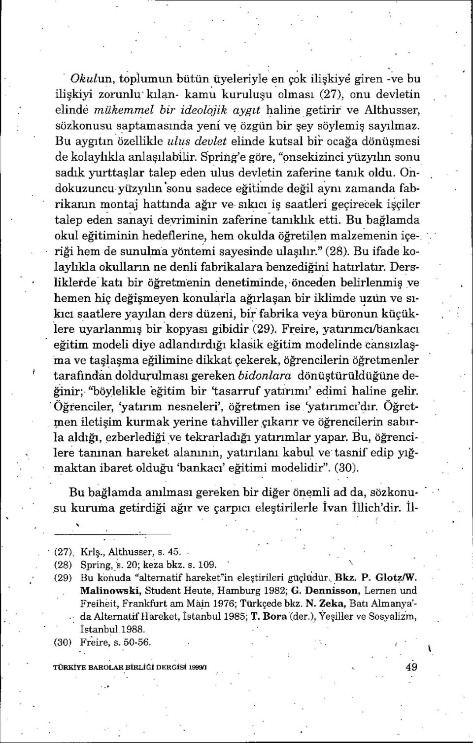 Spriiığ'e göre, "onsekizinci yüzy ılın sonu sadık yurttaşlar talep eden ulus devletin zaf'erine tamk oldu.