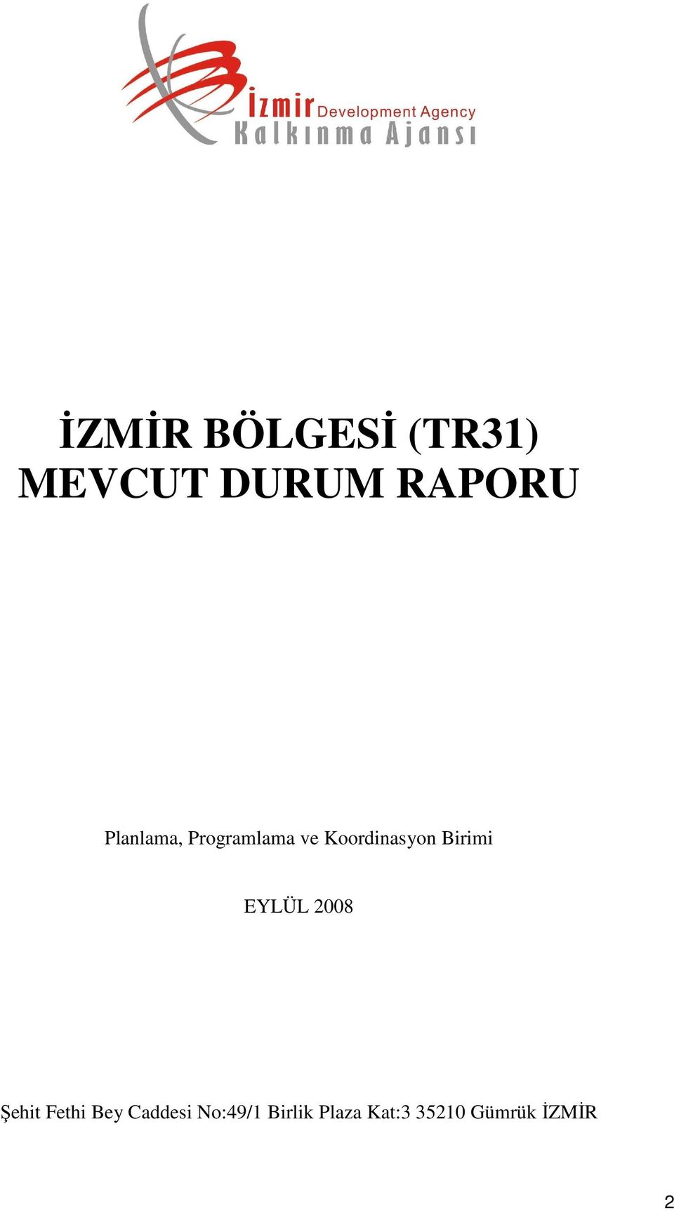 Birimi EYLÜL 2008 Şehit Fethi Bey Caddesi