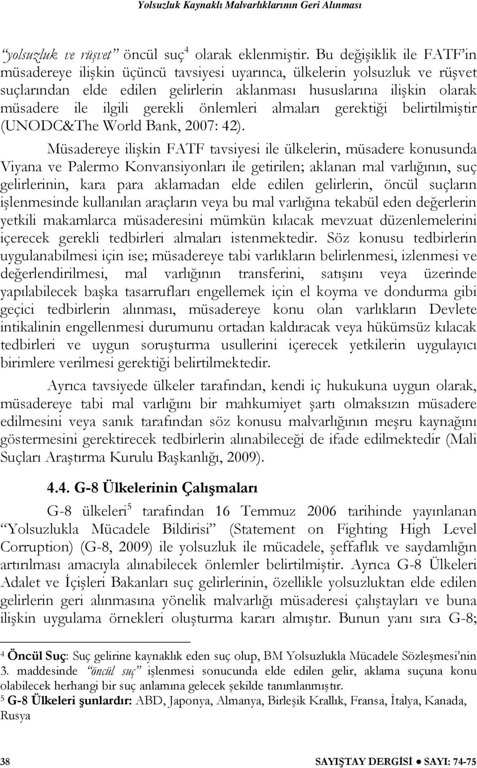 gerekli önlemleri almaları gerektiği belirtilmiştir (UNODC&The World Bank, 2007: 42).