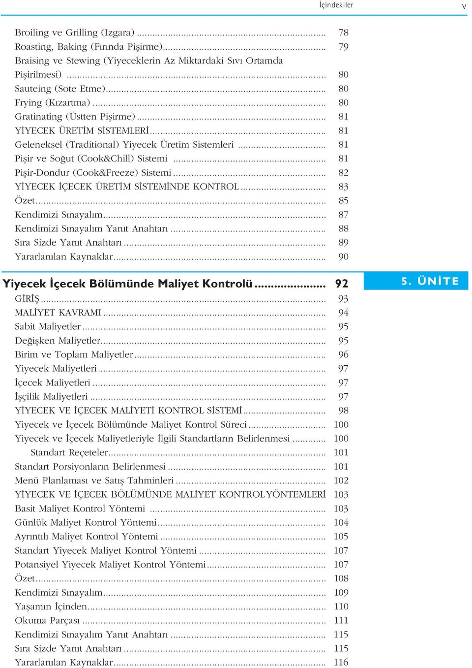 .. 81 Piflir-Dondur (Cook&Freeze) Sistemi... 82 Y YECEK ÇECEK ÜRET M S STEM NDE KONTROL... 83 Özet... 85 Kendimizi S nayal m... 87 Kendimizi S nayal m Yan t Anahtar... 88 S ra Sizde Yan t Anahtar.