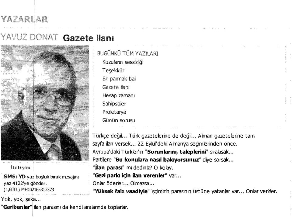 iiml "Dan parasl" ml dediniz? 0 kolay. SMS: YO va. bo luk blrak rresajlnl "Gezi park. ~in ilan verenler" var... yaz 4122ye.onder. Onlar Ode rie r... Olmazsa.