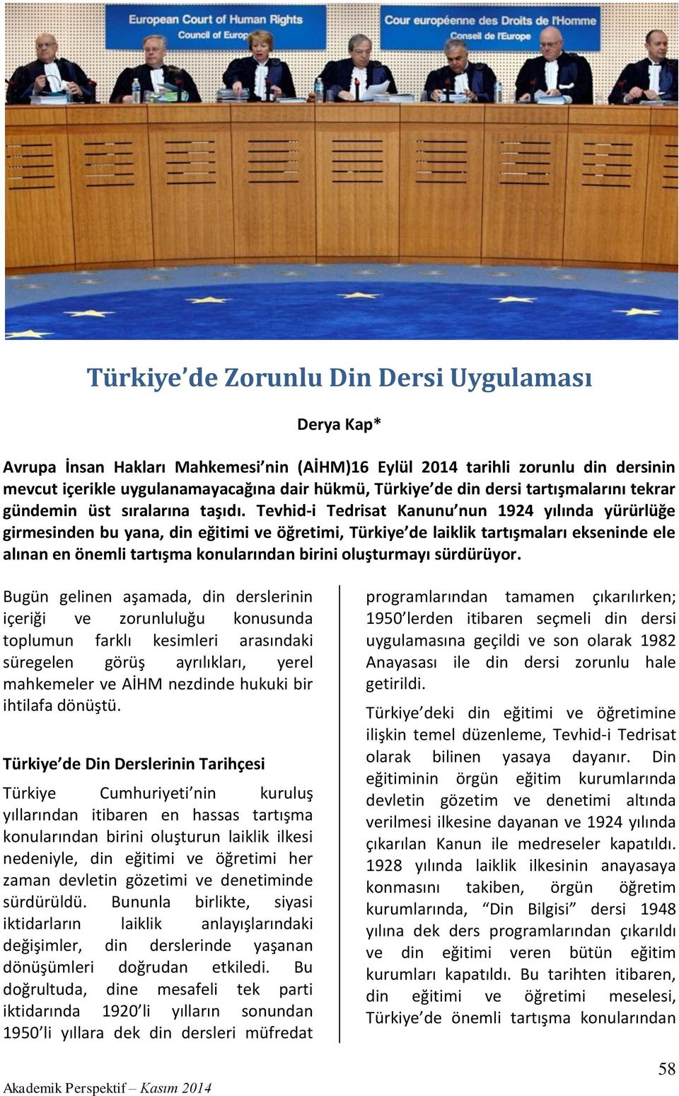 Tevhid-i Tedrisat Kanunu nun 1924 yılında yürürlüğe girmesinden bu yana, din eğitimi ve öğretimi, Türkiye de laiklik tartışmaları ekseninde ele alınan en önemli tartışma konularından birini