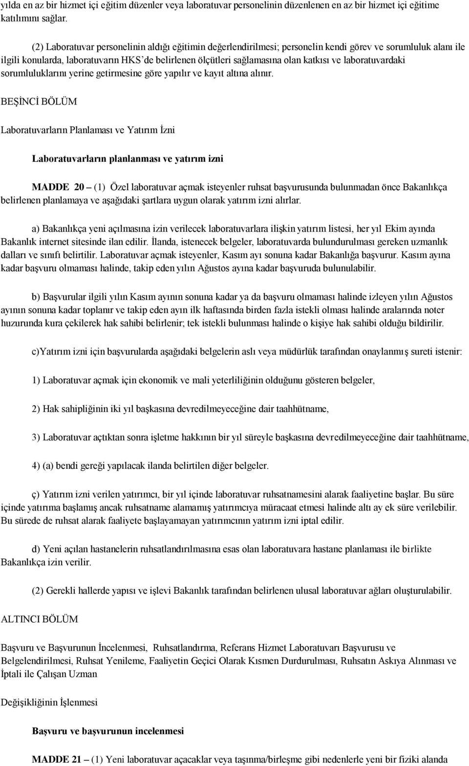 laboratuvardaki sorumluluklarını yerine getirmesine göre yapılır ve kayıt altına alınır.