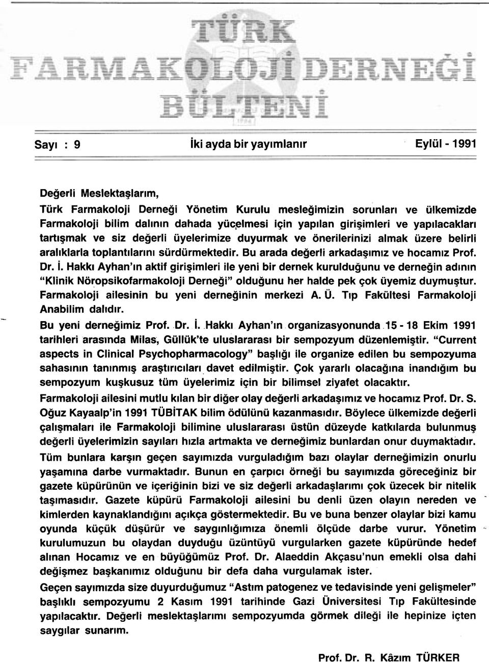 Bu arada degerli arkadaglmlz ve hocamlz Prof. Dr. i.