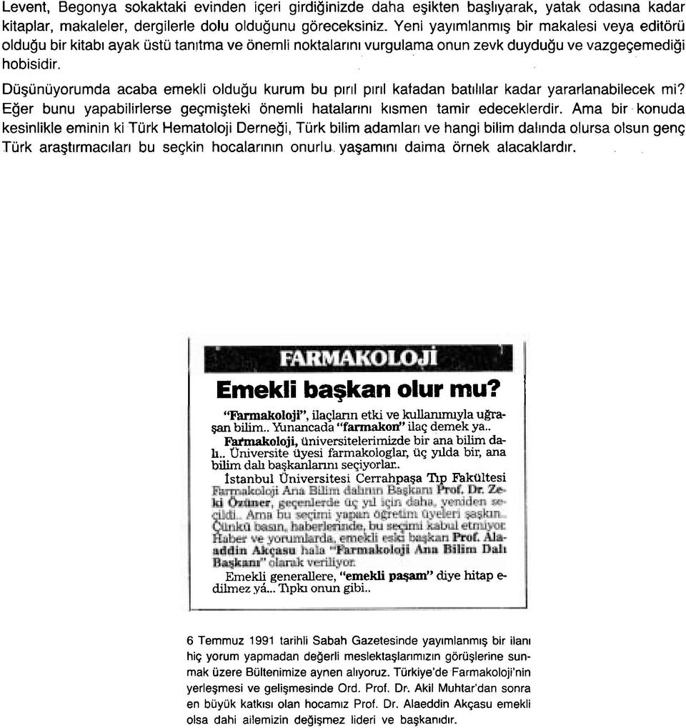 Du~unuyorumda acaba emekli oldugu kurum bu plr~l p~r~l katadan batll~lar kadar yararlanabilecek mi? Eger bunu yapabilirlerse ge~mi~teki onemli hatalartn~ k~smen tamir edeceklerdir.