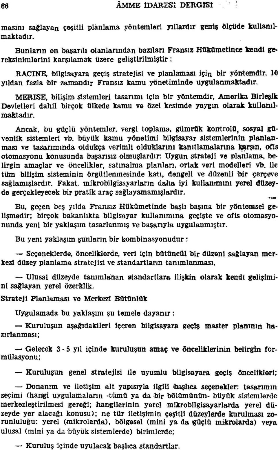 'MEIUSE. bilişim Sistemleri tasanmı için bır yöntemdir, Amerika Birleşik Devletleri dahilbirçok ülkede kamu ve özel kesimde yaygın olarak kullanılmalttadır. Ancak, bu güçlü yöntemler, vergi toplama.