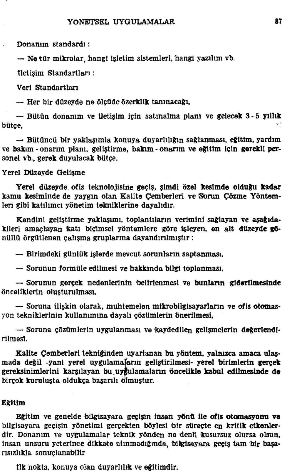 geliştirme, bakım onarım ve erıtim için gerekli personel vb., gerek duyulacak 'bütçe. Yerel Düzeyde Gelişme Yerel düzeyde.