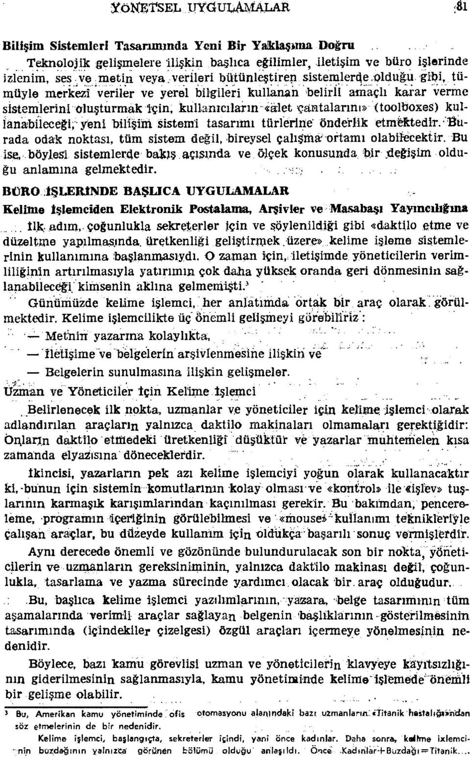 an "belirii amaçlı' karar 'verme sfsten:ilerini(jıuşturmak'için~ kulj.a.nıcıların" ~a-iet 'ÇaN taların i» '( tooiboxes) kulianabiıecegi~" yeni bilışim sistem'i tasarımı türferine' önderhketm'~tedlr.