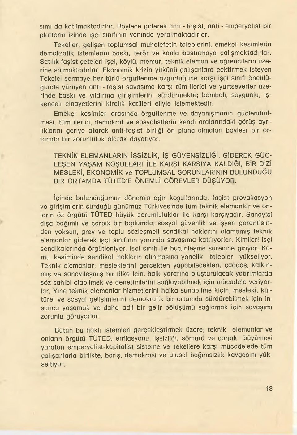 Satılık faşist çeteleri işçi, köylü, memur, teknik eleman ve öğrencilerin üzerine salmaktadırlar.