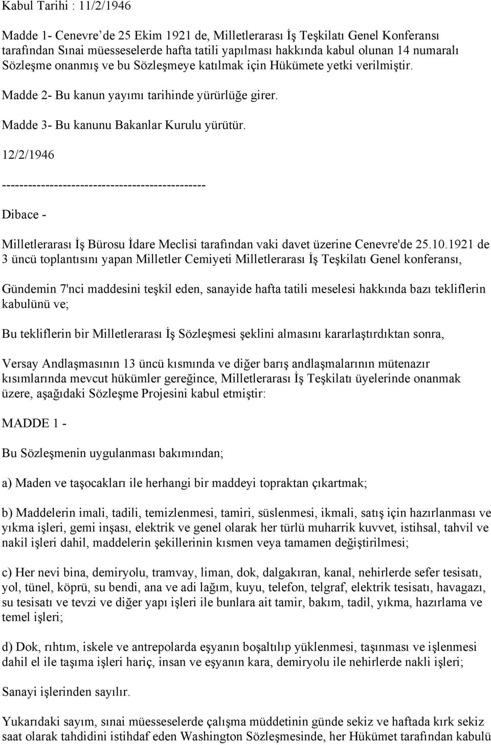 12/2/1946 ----------------------------------------------- Dibace - Milletlerarası İş Bürosu İdare Meclisi tarafından vaki davet üzerine Cenevre'de 25.10.