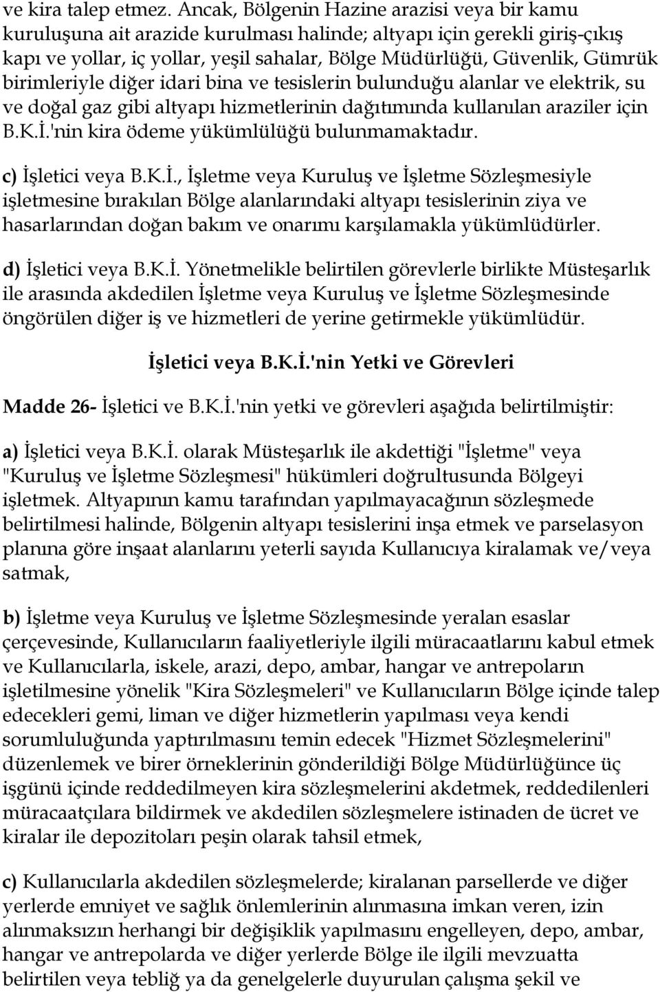 birimleriyle diğer idari bina ve tesislerin bulunduğu alanlar ve elektrik, su ve doğal gaz gibi altyapı hizmetlerinin dağıtımında kullanılan araziler için B.K.İ.