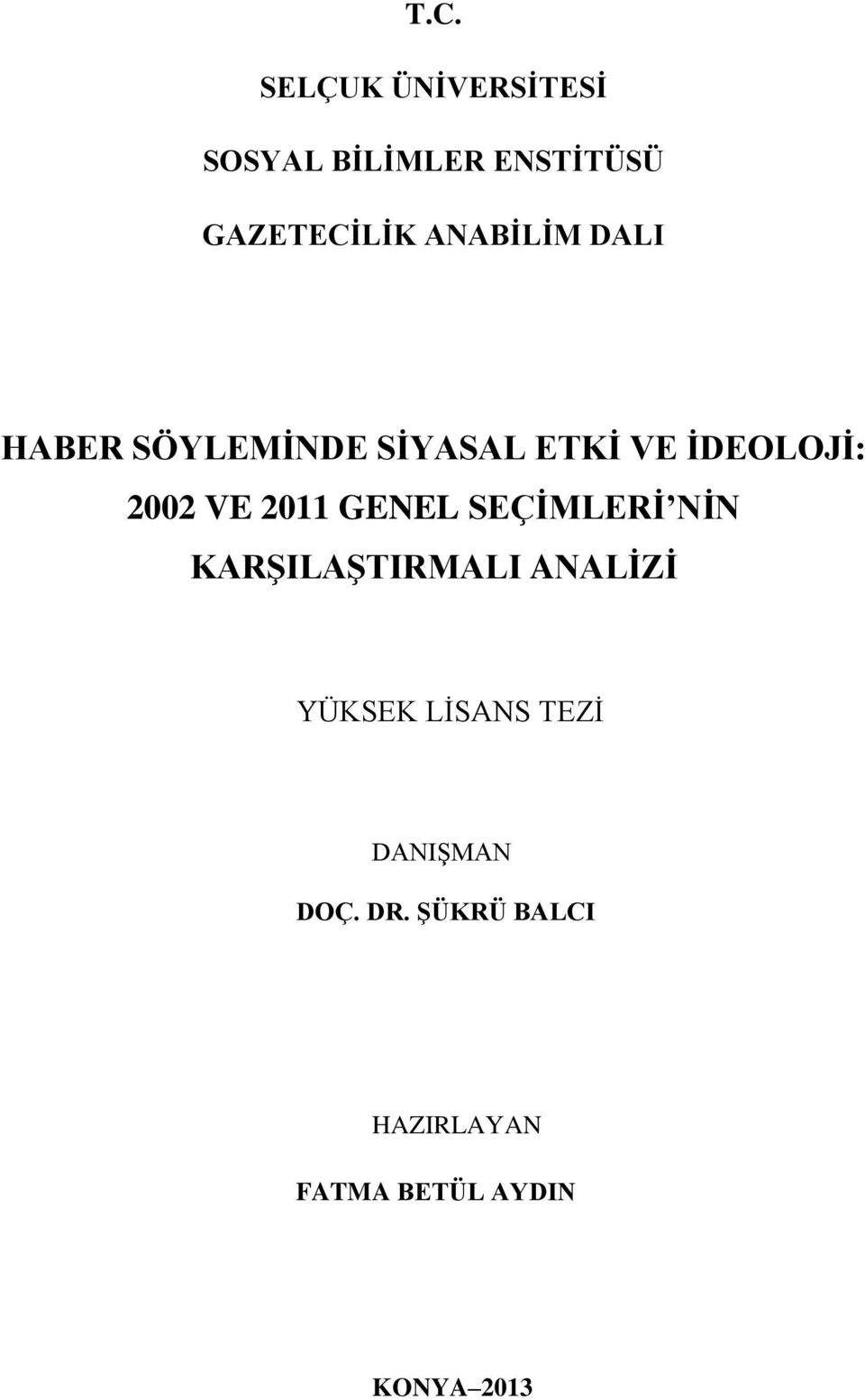 2011 GENEL SEÇĠMLERĠ NĠN KARġILAġTIRMALI ANALĠZĠ YÜKSEK LĠSANS