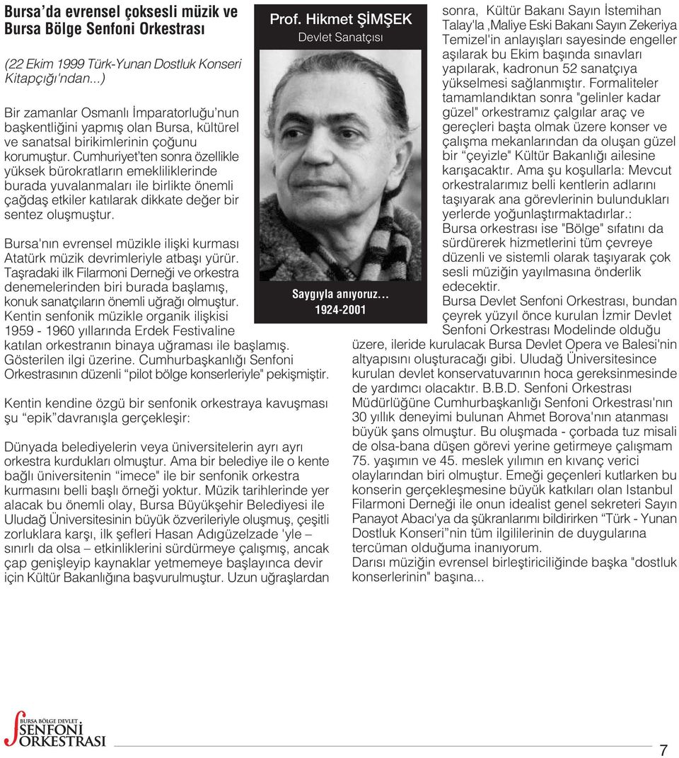 Cumhuriyet ten sonra özellikle yüksek bürokratlar n emekliliklerinde burada yuvalanmalar ile birlikte önemli ça dafl etkiler kat larak dikkate de er bir sentez oluflmufltur.