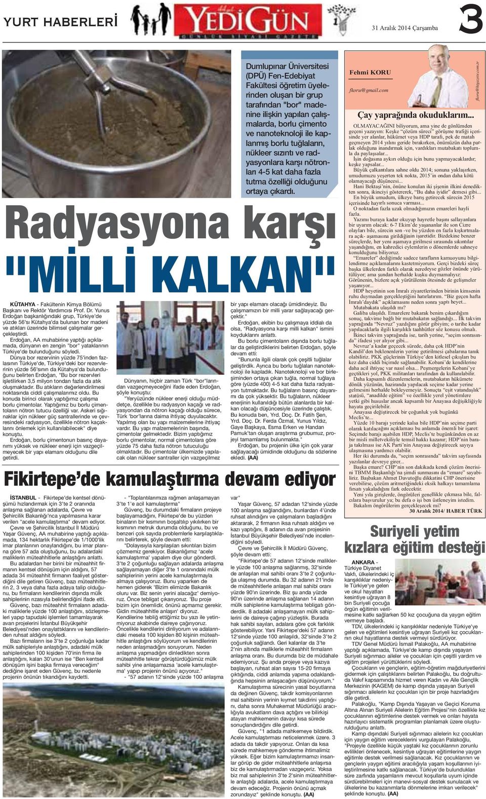 Radyasyona karşı "MİLLİ KALKAN" KÜTAHYA - Fakültenin Kimya Bölümü Başkanı ve Rektör Yardımcısı Prof. Dr.