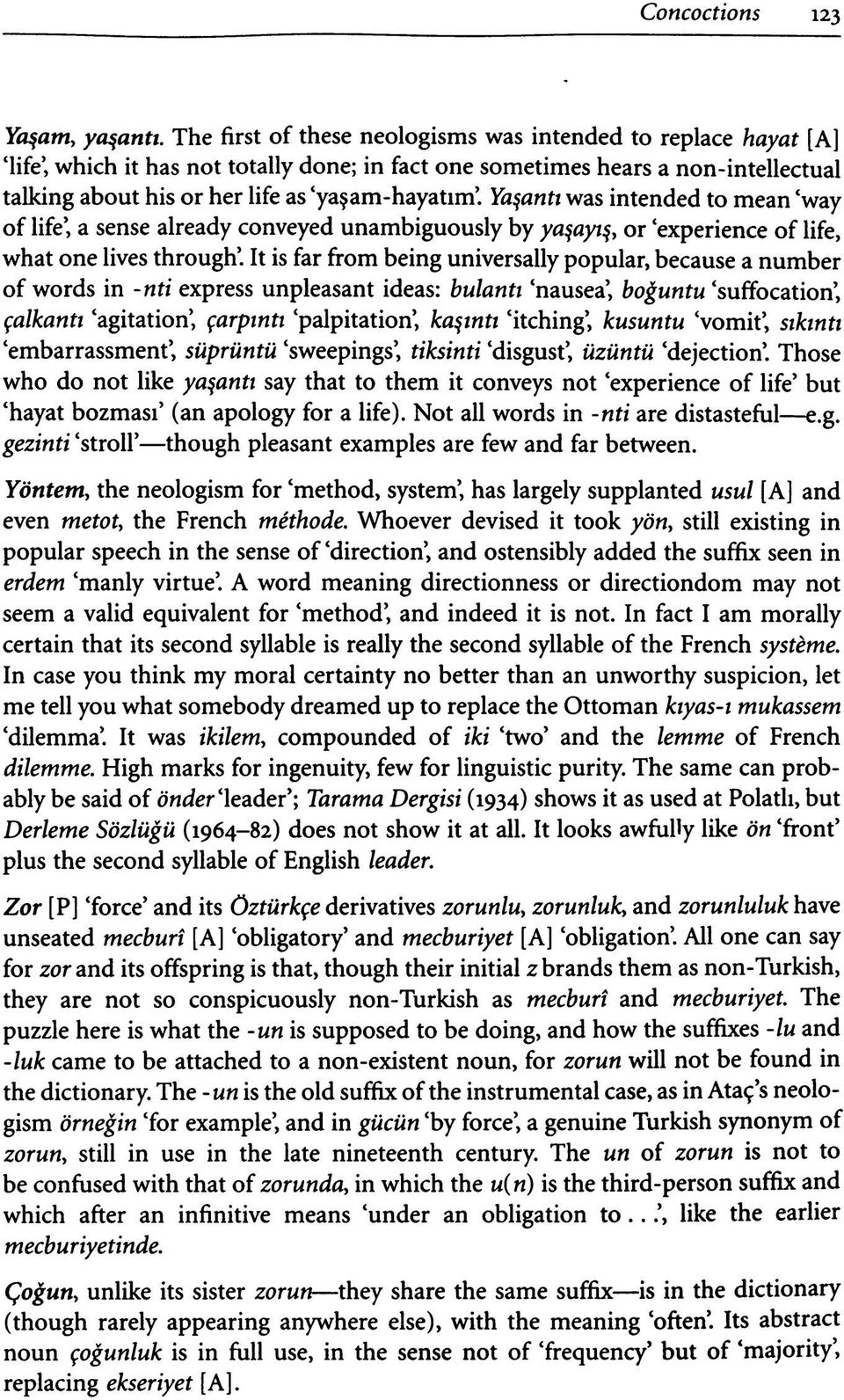 Yaşantı was intended to mean 'way of life', a sense already conveyed unambiguously by yaşayış, or experience of life, what one lives through'.