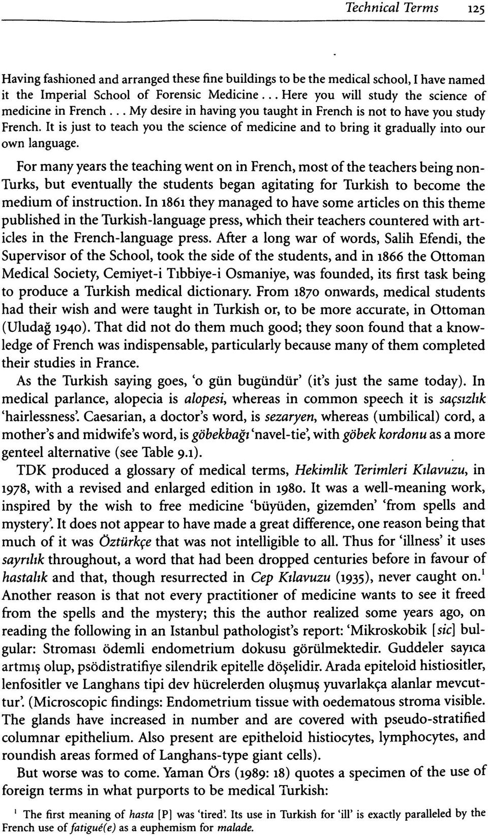 It is just to teach you the science of medicine and to bring it gradually into our own language.