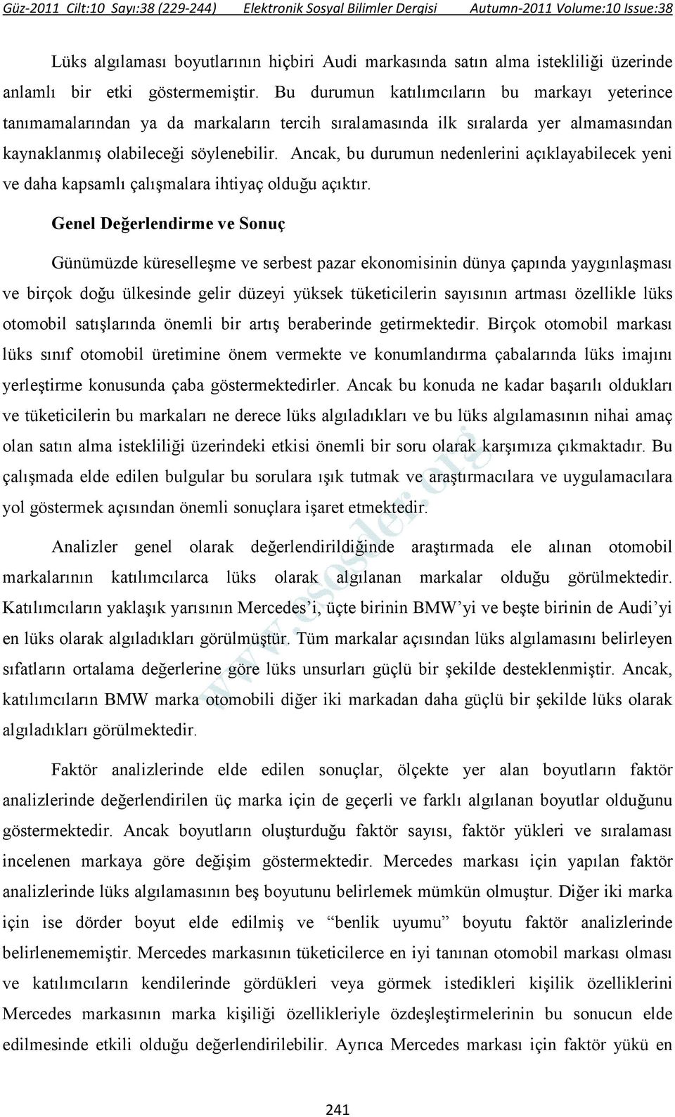 Ancak, bu durumun nedenlerini açıklayabilecek yeni ve daha kapsamlı çalışmalara ihtiyaç olduğu açıktır.