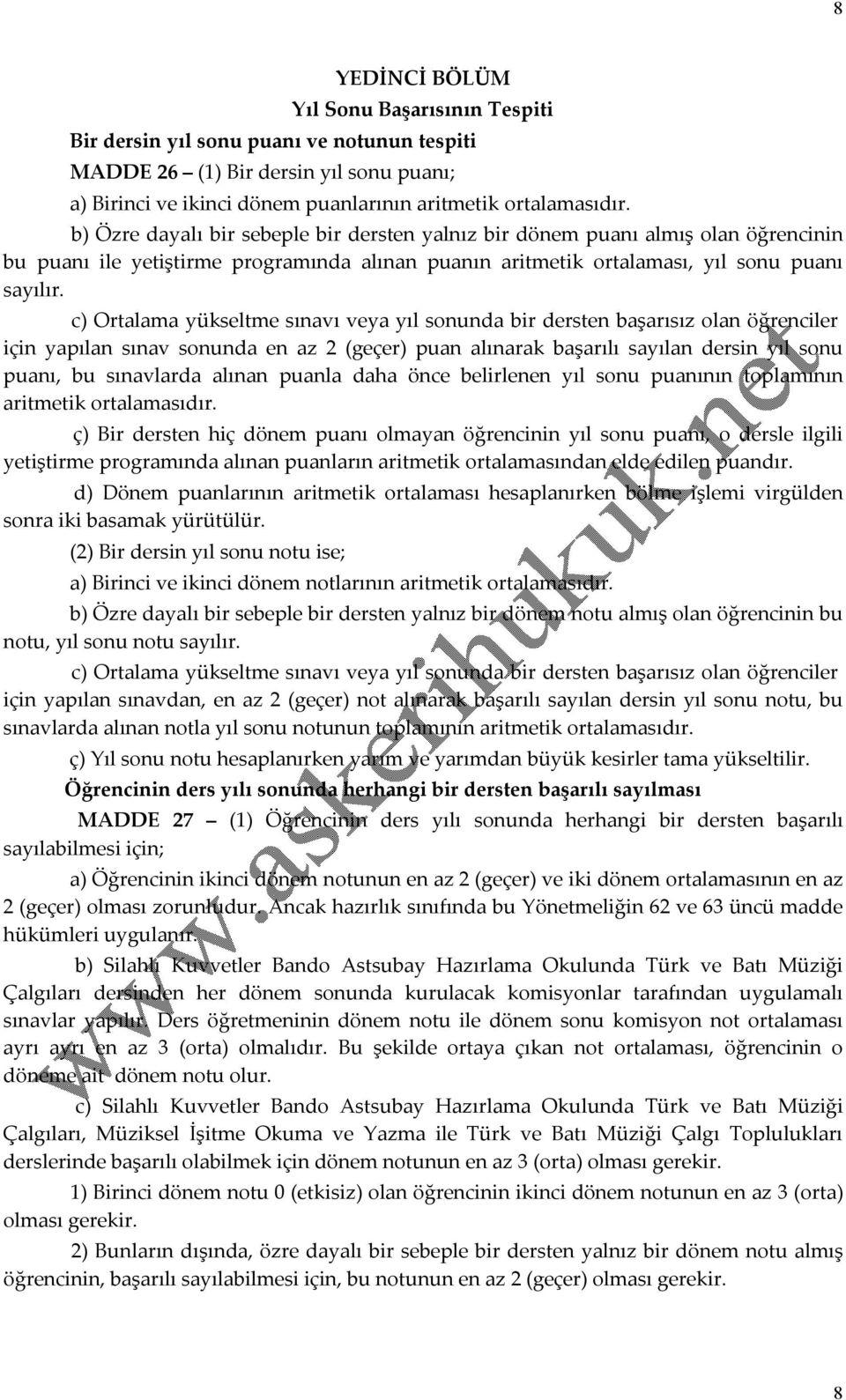 c) Ortalama yükseltme sınavı veya yıl sonunda bir dersten başarısız olan öğrenciler için yapılan sınav sonunda en az 2 (geçer) puan alınarak başarılı sayılan dersin yıl sonu puanı, bu sınavlarda