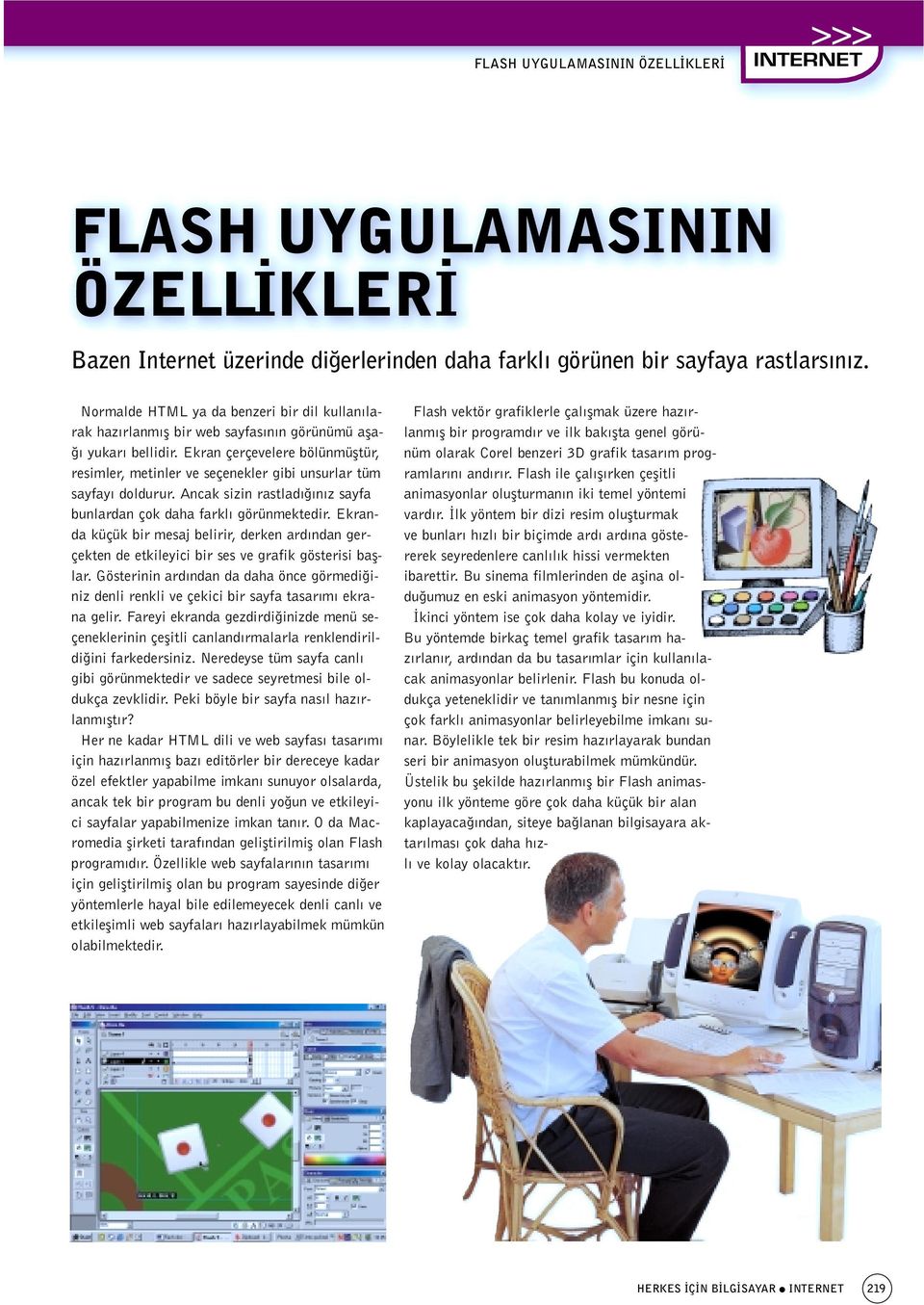 Ekran çerçevelere bölünmüfltür, resimler, metinler ve seçenekler gibi unsurlar tüm sayfay doldurur. Ancak sizin rastlad n z sayfa bunlardan çok daha farkl görünmektedir.