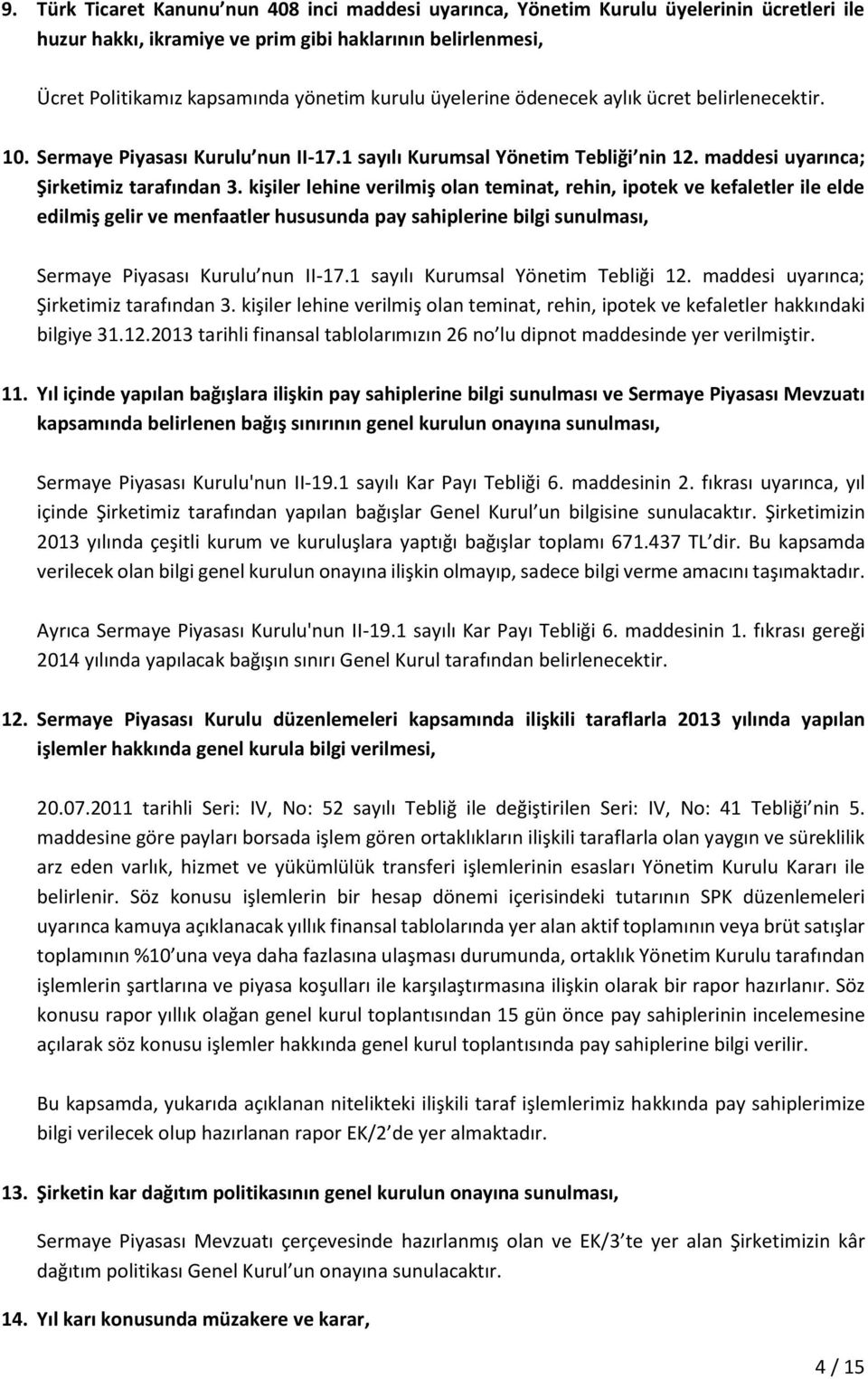 kişiler lehine verilmiş olan teminat, rehin, ipotek ve kefaletler ile elde edilmiş gelir ve menfaatler hususunda pay sahiplerine bilgi sunulması, Sermaye Piyasası Kurulu nun II-17.