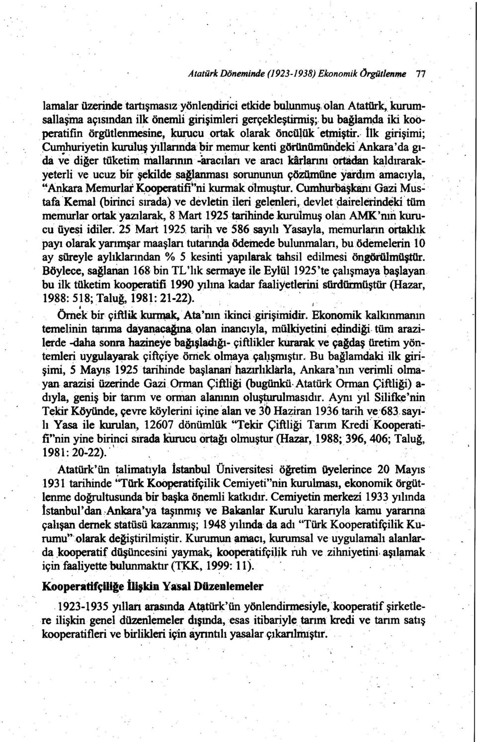 tık girişimi; Cumhuriyetin kuruluş yıllarındabirmemur kenti görünümündekiankara'da gıda ve diğer tüketim mallarının ~8.racıiarı ve aracı karlanm ortadan kaldırarakyeterli ve.