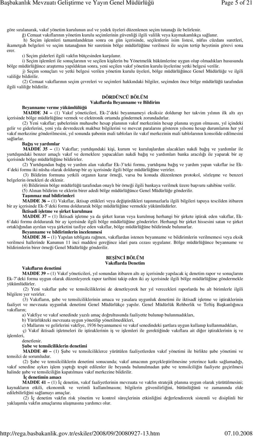 h) Seçim işlemleri tamamlandıktan sonra on gün içerisinde, seçilenlerin isim listesi, nüfus cüzdanı suretleri, ikametgah belgeleri ve seçim tutanağının bir suretinin bölge müdürlüğüne verilmesi ile