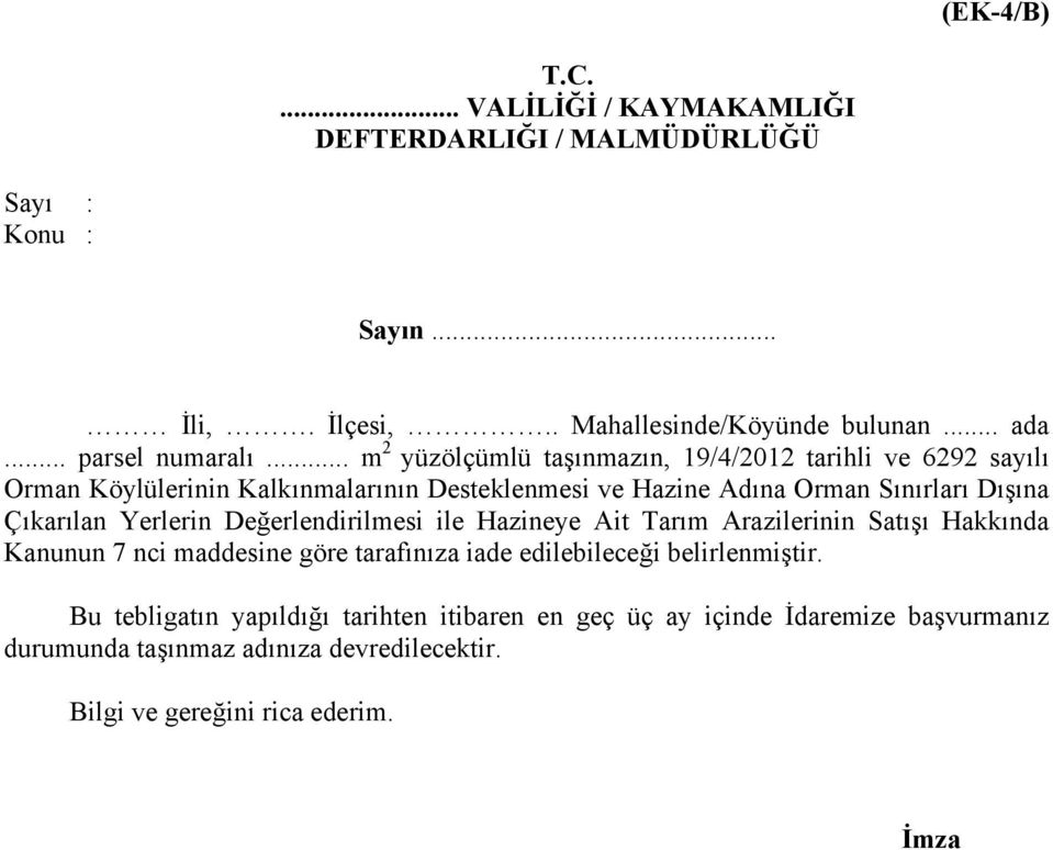 .. m 2 yüzölçümlü taşınmazın, 19/4/2012 tarihli ve 6292 sayılı Orman Köylülerinin Kalkınmalarının Desteklenmesi ve Hazine Adına Orman Sınırları Dışına Çıkarılan