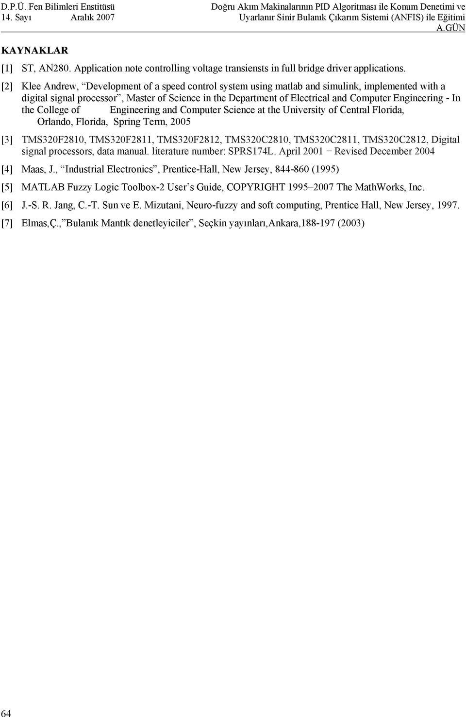 Engineering - In the College of Engineering and Computer Science at the University of Central Florida, Orlando, Florida, Spring Term, 25 [3] TMS32F281, TMS32F2811, TMS32F2812, TMS32C281, TMS32C2811,