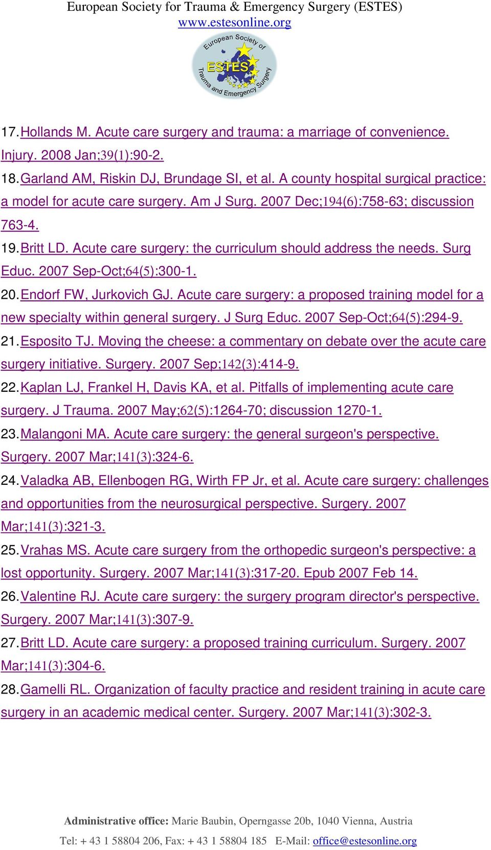 Surg Educ. 2007 Sep-Oct;64(5):300-1. 20. Endorf FW, Jurkovich GJ. Acute care surgery: a proposed training model for a new specialty within general surgery. J Surg Educ. 2007 Sep-Oct;64(5):294-9. 21.