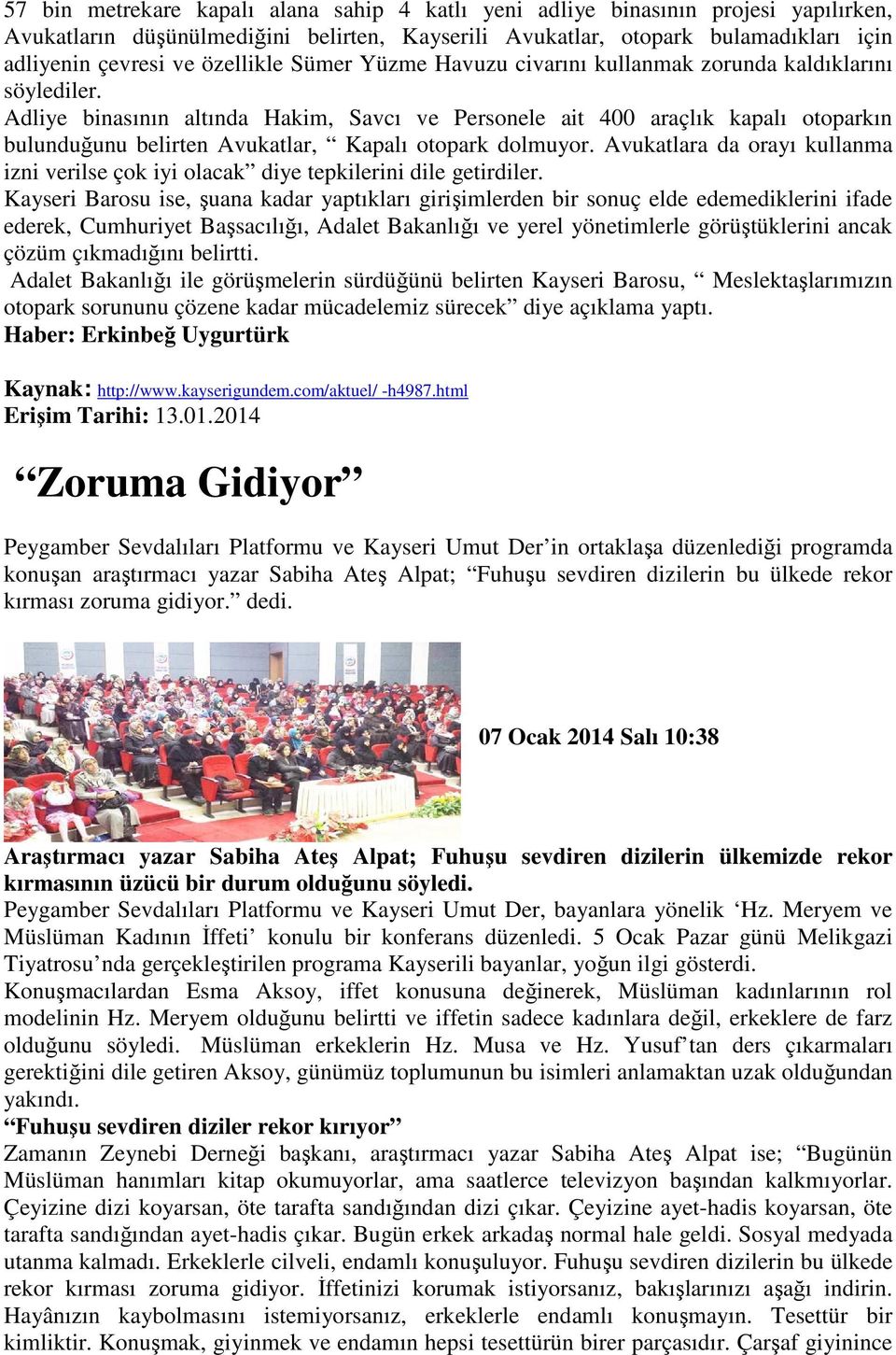 Adliye binasının altında Hakim, Savcı ve Personele ait 400 araçlık kapalı otoparkın bulunduğunu belirten Avukatlar, Kapalı otopark dolmuyor.