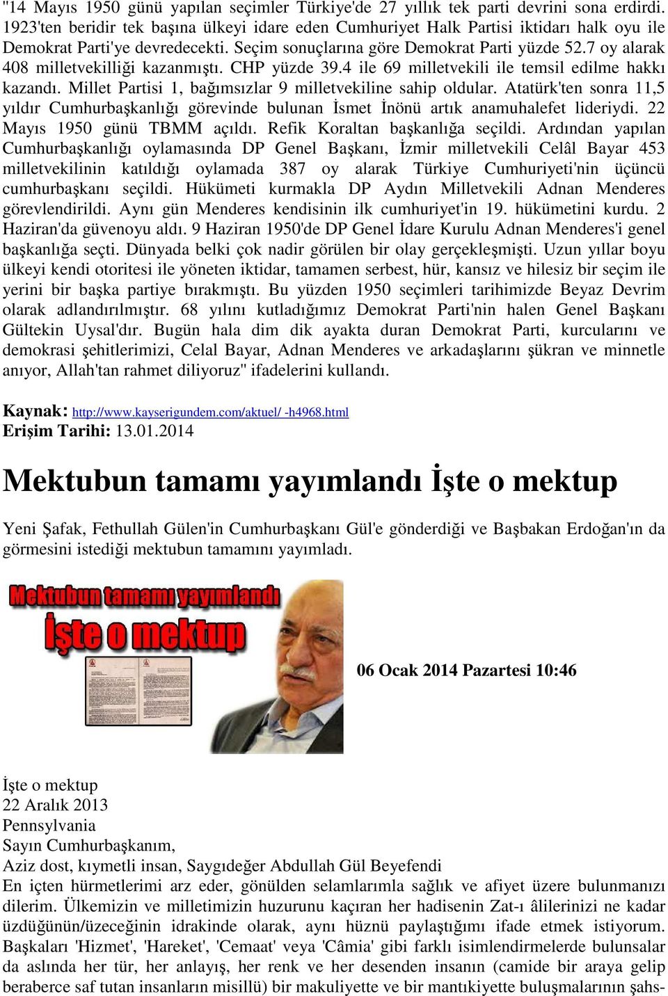 7 oy alarak 408 milletvekilliği kazanmıştı. CHP yüzde 39.4 ile 69 milletvekili ile temsil edilme hakkı kazandı. Millet Partisi 1, bağımsızlar 9 milletvekiline sahip oldular.